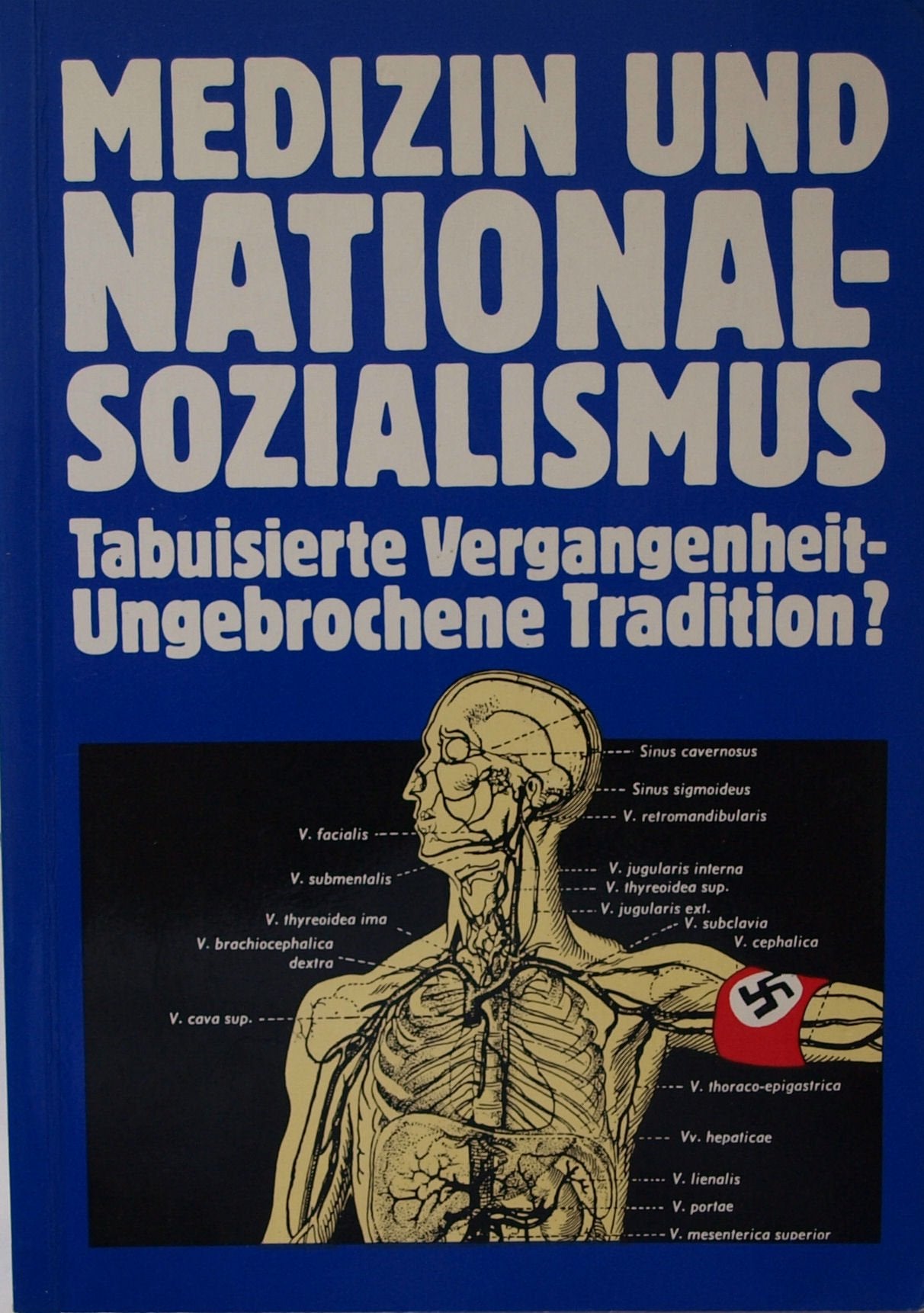Medizin und Nationalsozialismus. Tabuisierte Vergangenheit, ungebrochene Tradition? Politics & History
