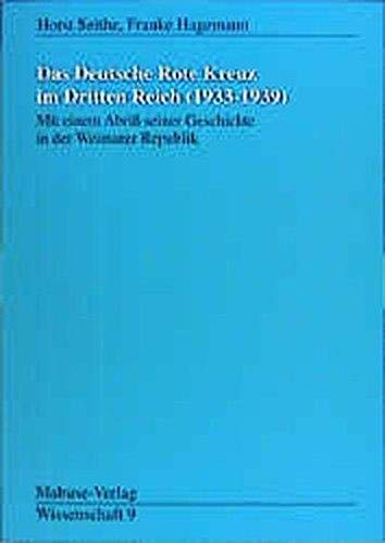 Das Deutsche Rote Kreuz im Dritten Reich (1933 - 1939). Mit einem Abriß seiner Geschichte in der Weimarer Republik: Mit einem Abriss seiner Geschichte ... Republik (Mabuse-Verlag Wissenschaft) Medicine