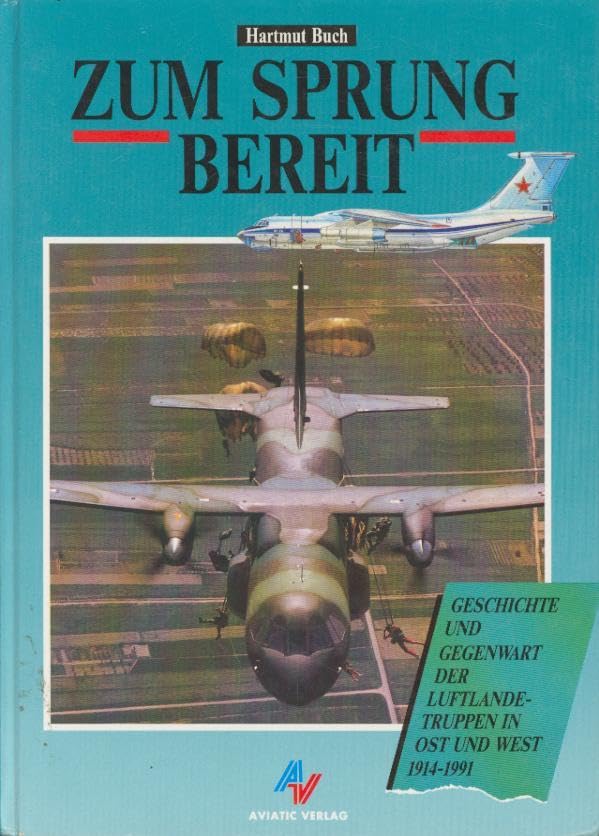 Zum Sprung bereit: Zur Geschichte und Gegenwart der Luftlandetruppen in Ost und West, 1914-1991 Books