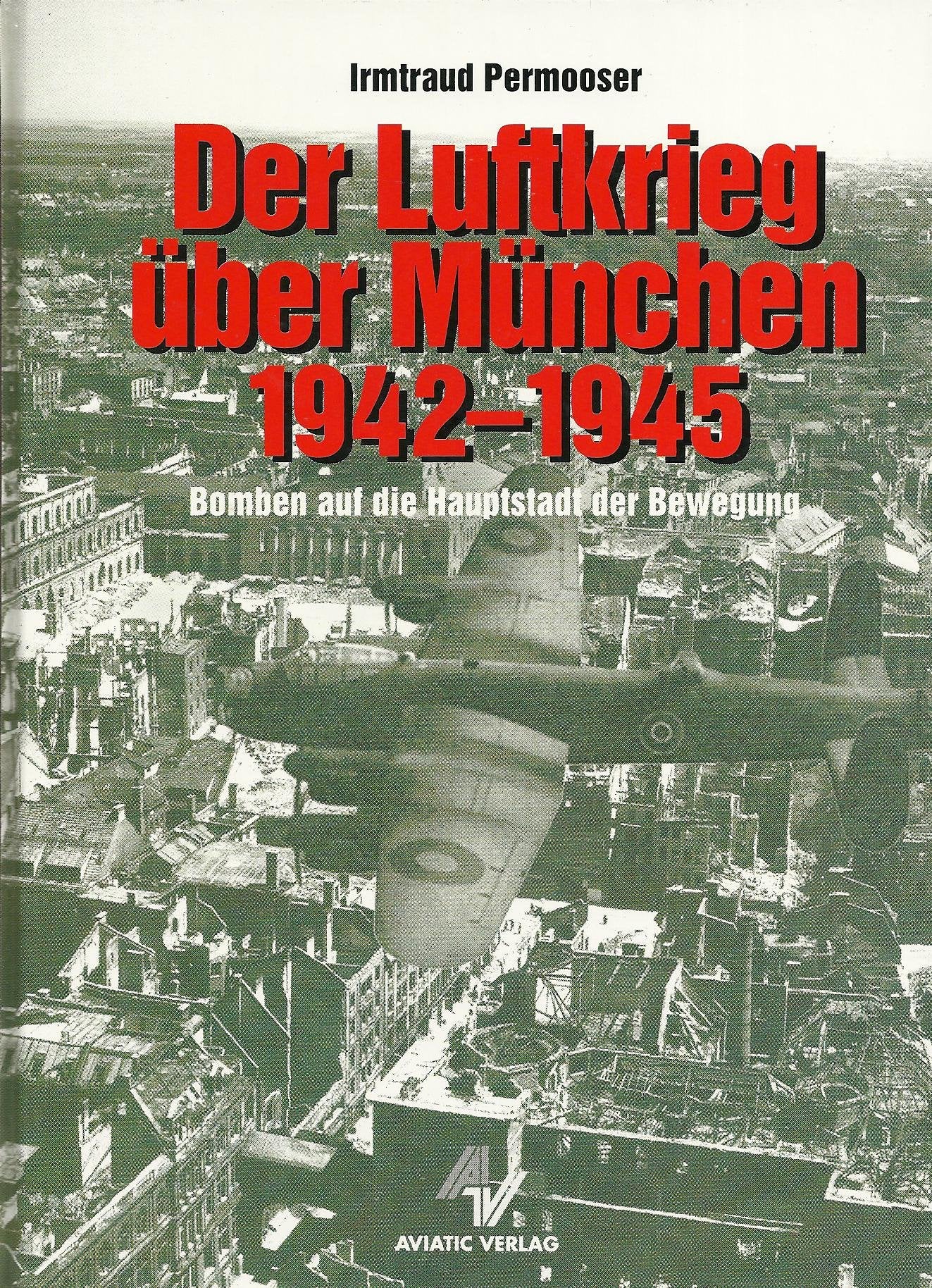 Der Luftkrieg über München 1942-1945: Bomben auf die Hauptstadt der Bewegung Politics & History