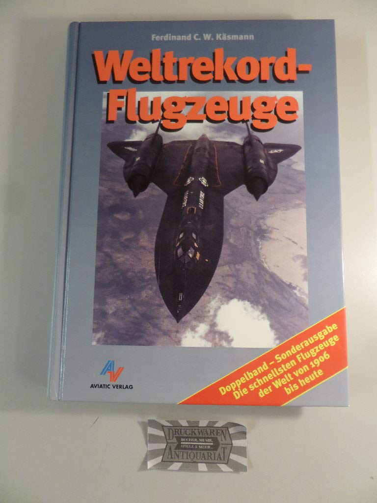 Weltrekordflugzeuge: Die schnellsten Propellerflugzeuge und Jets. Doppelband Business & Technology