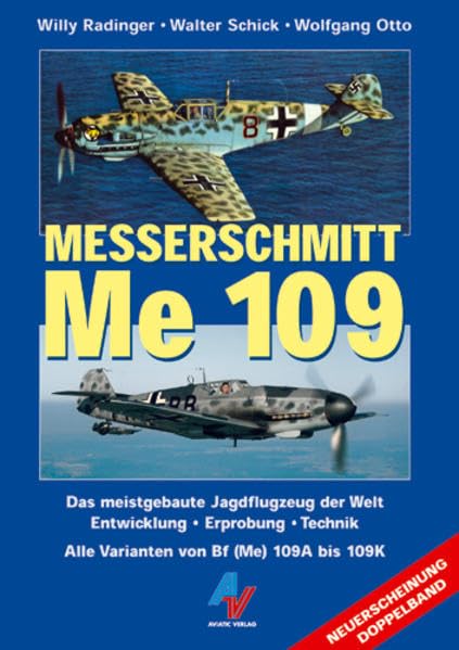 Messerschmitt Me 109. Das meistgebaute Jagdflugzeug der Welt: Entwicklung, Erprobung, Technik. Alle Varianten von Bf (Me) 109A bis 109K: Das ... (Me) 109A bis 109K. Sonderausgabe Doppelband Leisure, Home & Garden