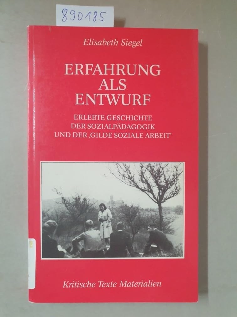 Erfahrung als Entwurf. Erlebte Geschichte der Sozialpädagogik und der "Gilde Soziale Arbeit" Books