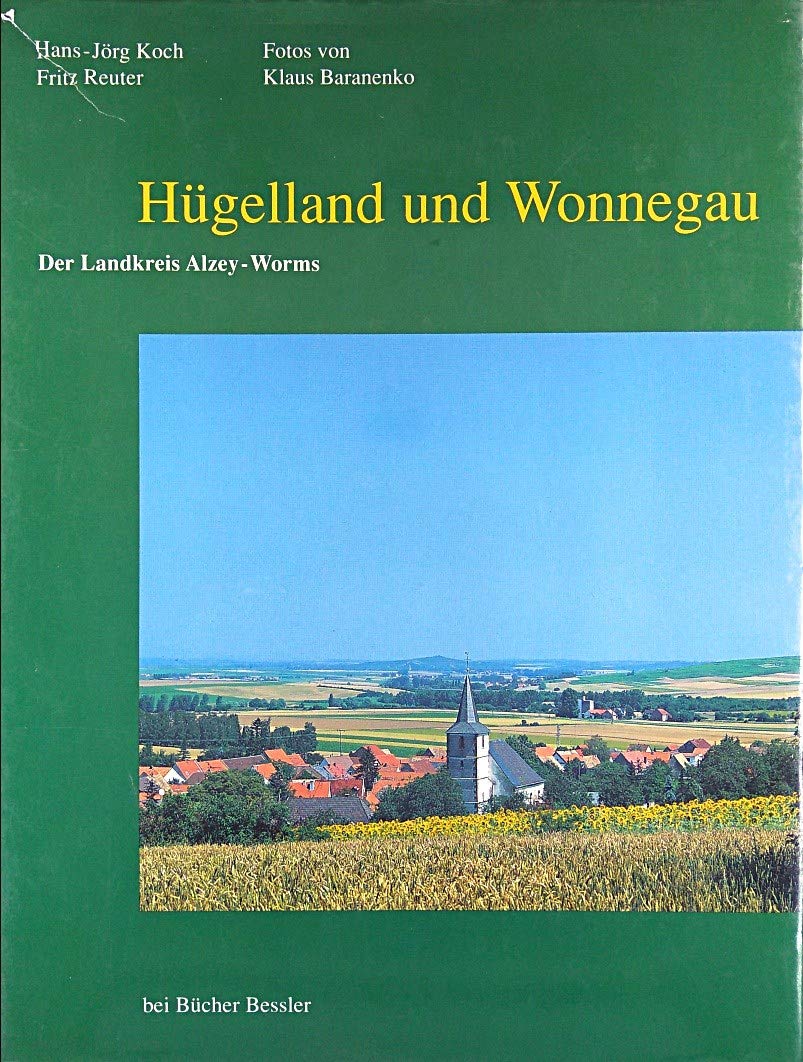 Hügelland und Wonnegau. Der Landkreis Alzey-Worms Leisure, Home & Garden