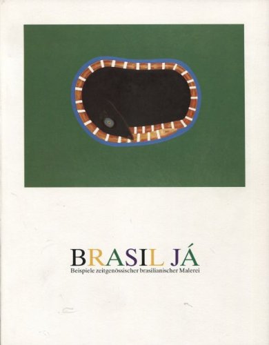 Brasil Já - Beispiele zeitgenössischer brasilianischer Malerei: Katalog zur Ausstellung im Museum Morsbroich, Leverkusen - Sprengel-Museum, Hannover - Galerie der Landesgirokasse, Stuttgart Books
