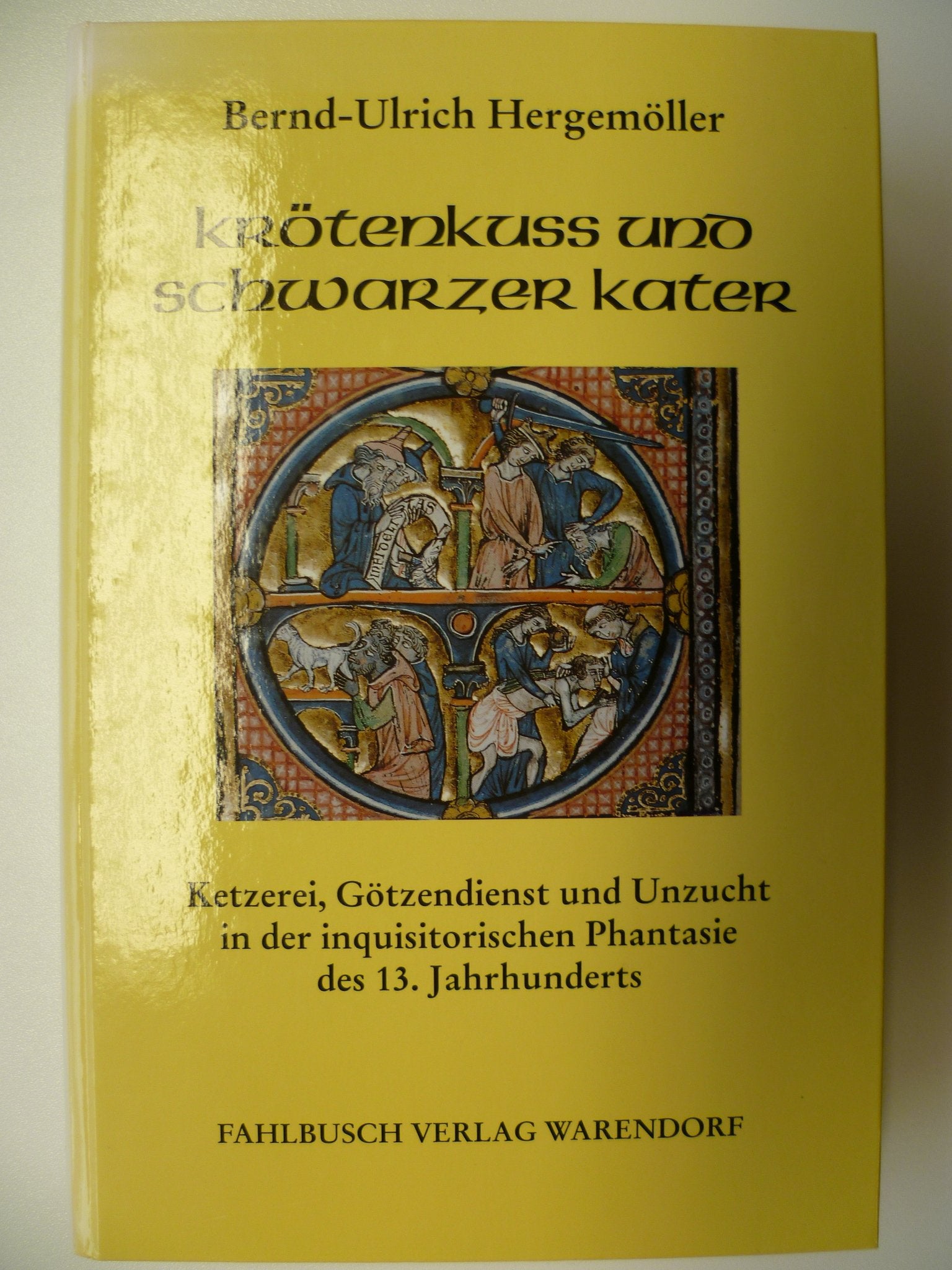 Krötenkuss und schwarzer Kater. Ketzerei, Götzendienst und Unzucht in der inquisitorischen Phantasie des 13. Jahrhunderts. Books