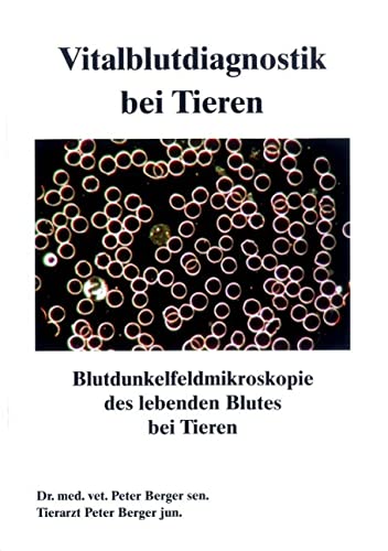 Vitalblutdiagnostik bei Tieren: Blutdunkelfeldmikroskopie des lebenden Blutes bei Tieren Medicine