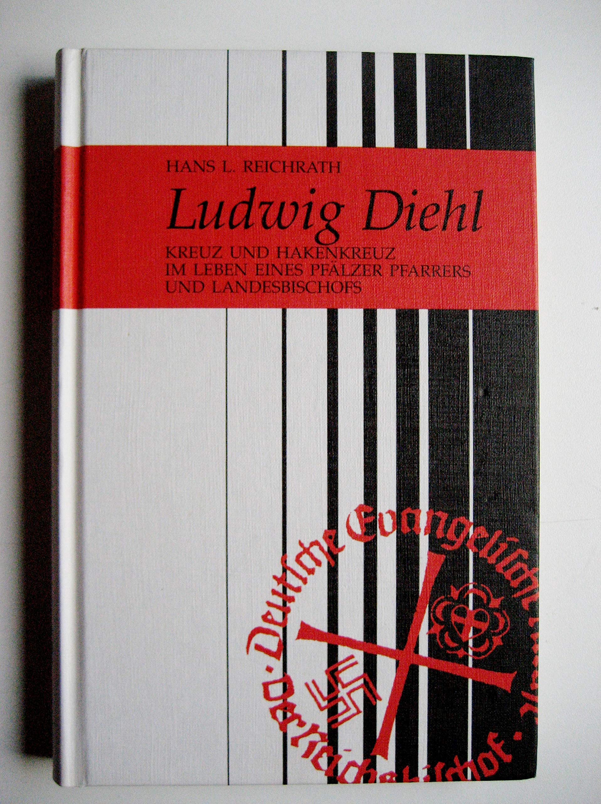 Ludwig Diehl: Kreuz und Hakenkreuz im Leben eines Pfälzer Pfarrers und Landesbischofs Politics & Society