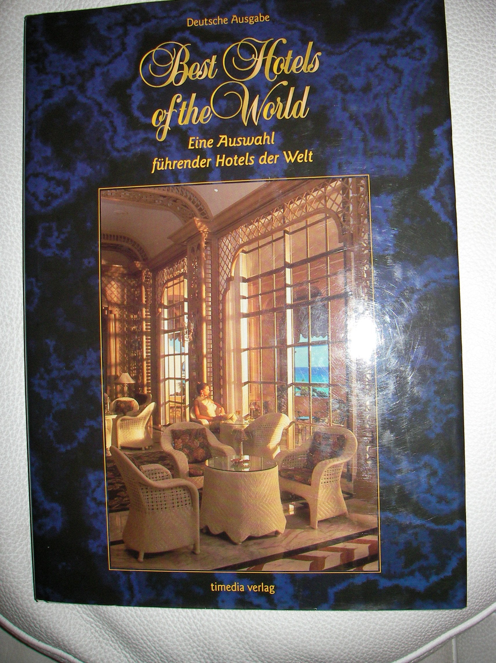Best Hotels of the World. Eine Auswahl führender Hotels der Welt. Deutsche Ausgabe Travel Guides