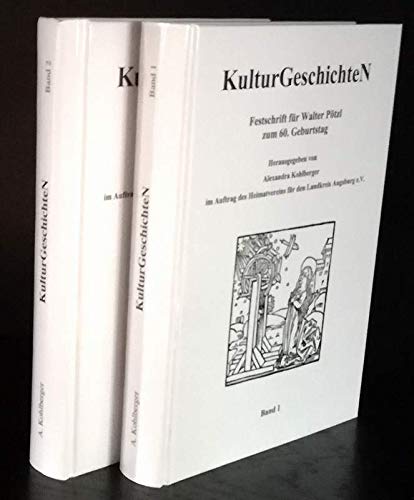 Jahresberichte des Heimatvereins für den Landkreis Augsburg / KulturGeschichteN: 1997/98/99. Festschrift für Walter Pötzl zum 60. Geburtstag Politics & History
