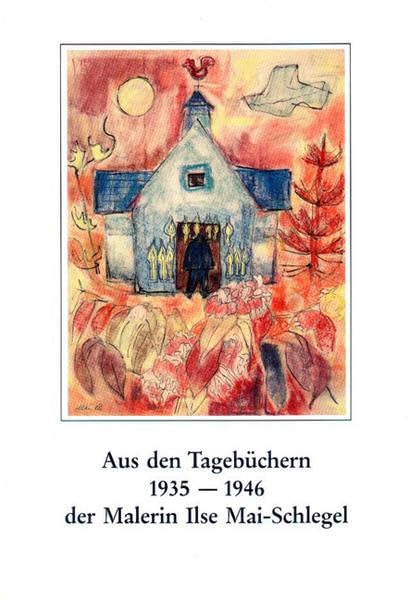Aus den Tagebüchern 1935-1946 der Malerin Ilse Mai-Schlegel (Veröffentlichung des Geschichts- und Altertumsvereins für Siegburg und den Rhein-Sieg-Kreis e.V.) Memories