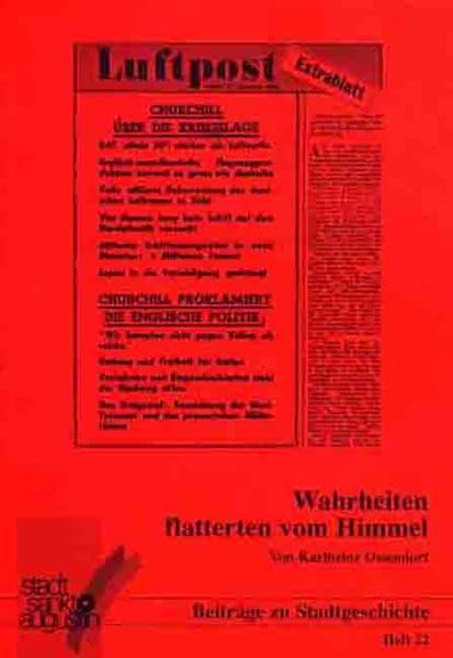 Wahrheiten flatterten vom Himmel: Flugblätter als psychologische Kriegswaffe. Beispiele aus der Sammlung Josef Mund (Beiträge zu Stadtgeschichte Sankt Augustin) Books