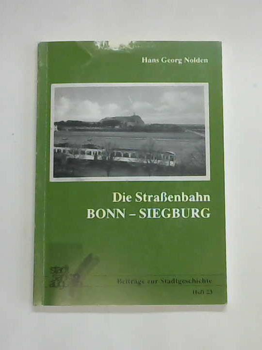 Die Strassenbahn Bonn-Siegburg (Beiträge zu Stadtgeschichte Sankt Augustin) Business, Finance & Career