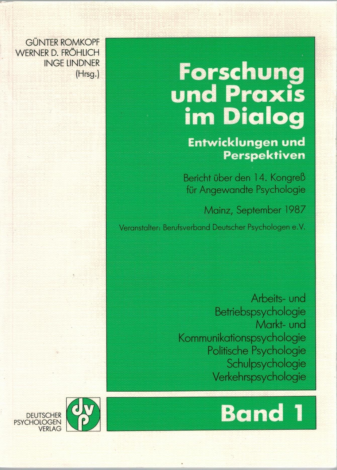 Forschung und im Praxis im Dialog - Entwicklungen und Perspektiven. Bericht über den 14. Kongress für Angewandte Psychologie. Mainz, September 1987: ... Schulpsychologie, Verkehrspsychologie Psychology