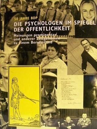 50 Jahre BDP: Die Psychologen im Spiegel der Öffentlichkeit: Meinungen prominenter und anderer Zeitgenossen zu einem Berufsstand Medicine
