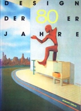 Design der 80er Jahre - Die Stilgeschichte eines Jahrzehnts: Vorw. v. Ettore Sottsass Film, Art & Culture