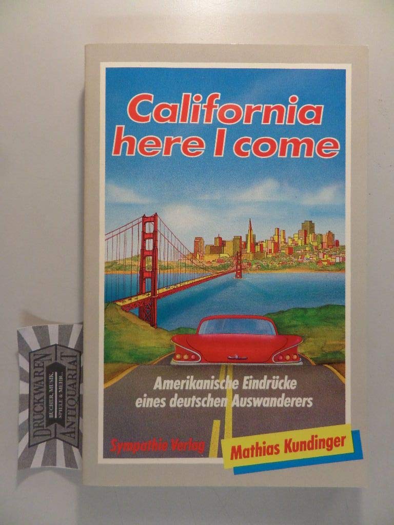 California, here I come. Amerikanische Eindrücke eines deutschen Auswanderers Social Sciences