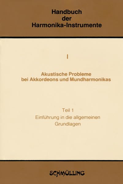 Akustische Probleme bei Akkordeons und Mundharmonikas, Tl.1, Einführung in die allgemeinen Grundlagen (Handbuch der Harmonika-Instrumente) Arts & Music