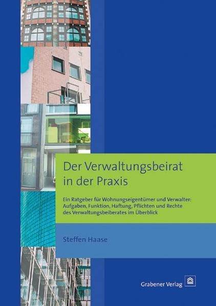 Der Verwaltungsbeirat in der Praxis: Ein Ratgeber für Wohnungseigentümer und Verwalter: Aufgaben, Funktion, Haftung, Pflichten und Rechte des Verwaltungsbeiberates im Überblick Law
