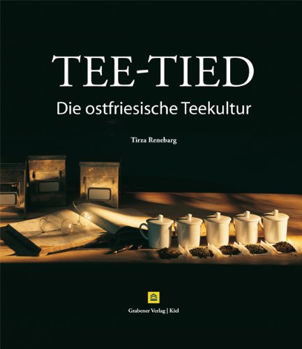 Tee-Tied: Die ostfriesische Teekultur Cooking & Enjoying