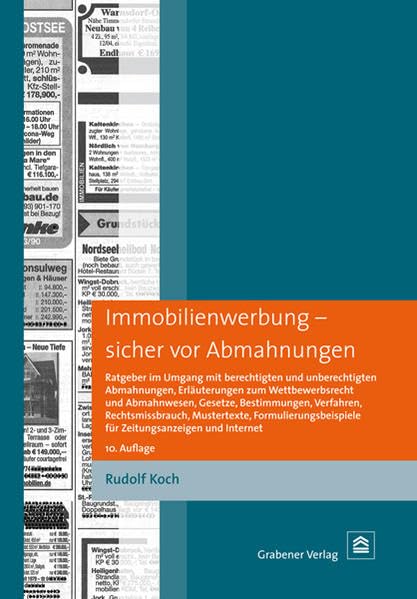 Immobilienwerbung - sicher vor Abmahnungen: Ratgeber im Umgang mit berechtigten und unberechtigten Abmahnungen, Erläuterungen zum Wettbewerbsrecht und ... für Zeitungsanzeigen und Internet book
