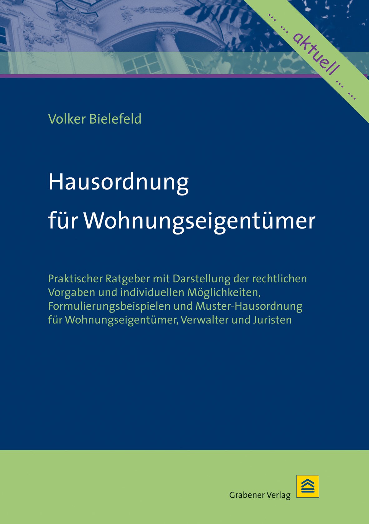 Hausordnung für Wohnungseigentümer: Praktischer Ratgeber mit Darstellung der rechtlichen Vorgaben und individuellen Möglichkeiten, ... Wohnungseigentümer, Verwalter und Juristen Business, Finance & Career
