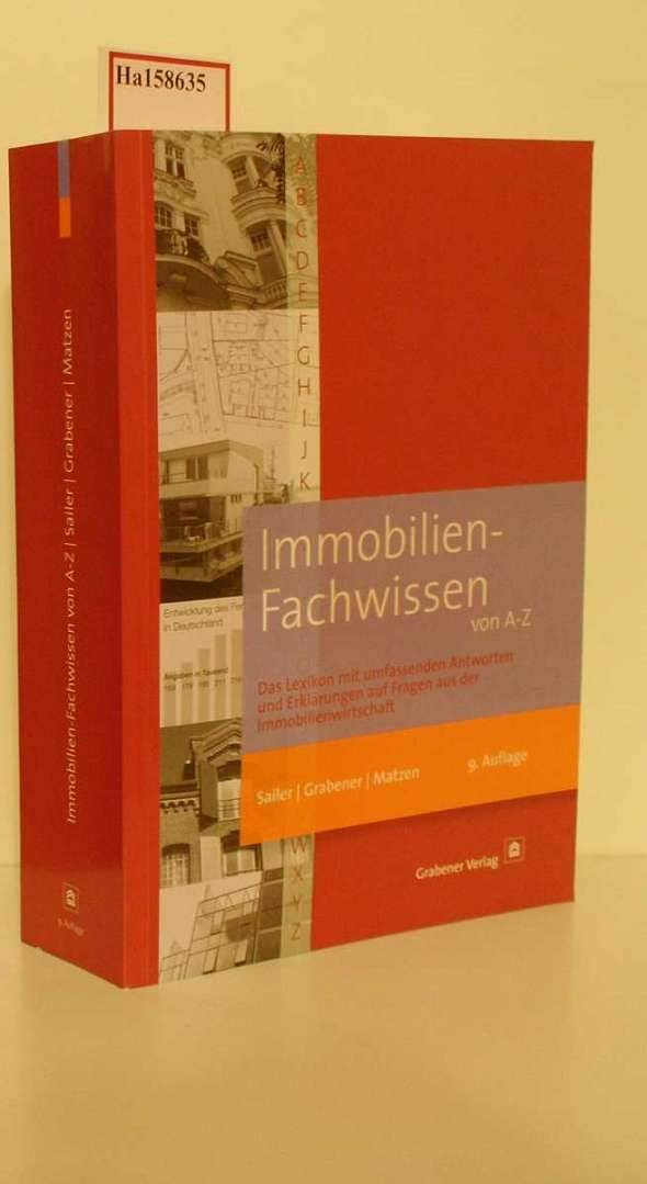 Immobilien-Fachwissen von A-Z: Das Lexikon mit umfassenden Antworten und Erklärungen auf Fragen aus der Immobilienwirtschaft Business, Finance & Career