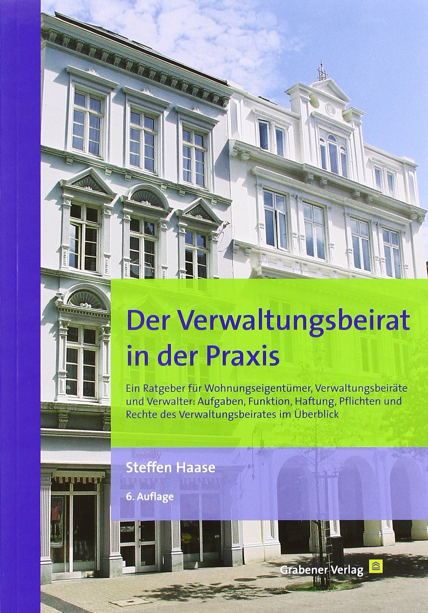 Der Verwaltungsbeirat in der Praxis: Ein Ratgeber für Wohnungseigentümer, Verwaltungsbeiräte und Verwalter: Aufgaben, Funktion, Haftung, Pflichten und Rechte des Verwaltungsbeirates im Überblick Business, Finance & Career