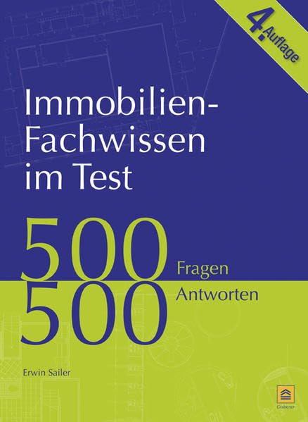 Immobilien-Fachwissen im Test: 500 Fragen 500 Antworten Business, Finance & Career