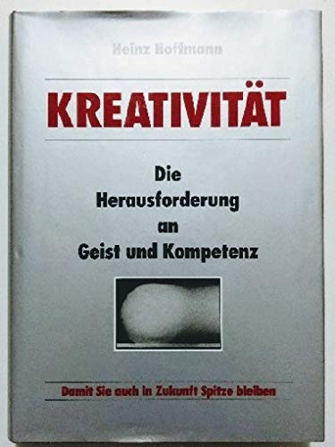 Kreativität. Die Herausforderung an Geist und Kompetenz: Damit Sie auch in Zukunft Spitze bleiben Law