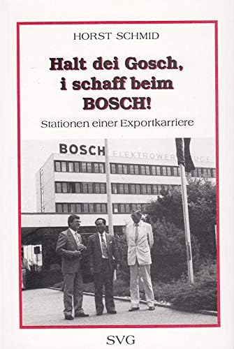 Halt' dei' Gosch', i' schaff' beim BOSCH!. Stationen einer Exportkarriere Politics & Society