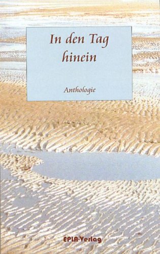 In den Tag hinein: Kurzgeschichten-Anthologie Books