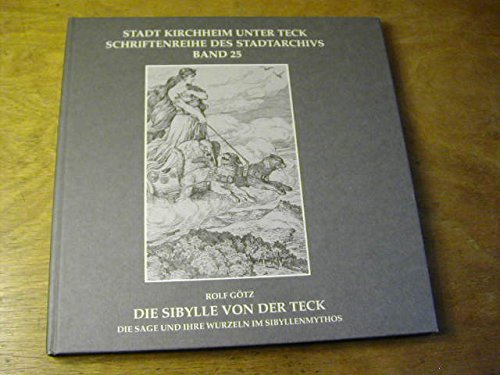 Die Sibylle von der Teck : die Sage und ihre Wurzeln im Sibyllenmythos - Schriftenreihe des Stadtarchivs Kirchheim unter Teck Bd. 25 Books