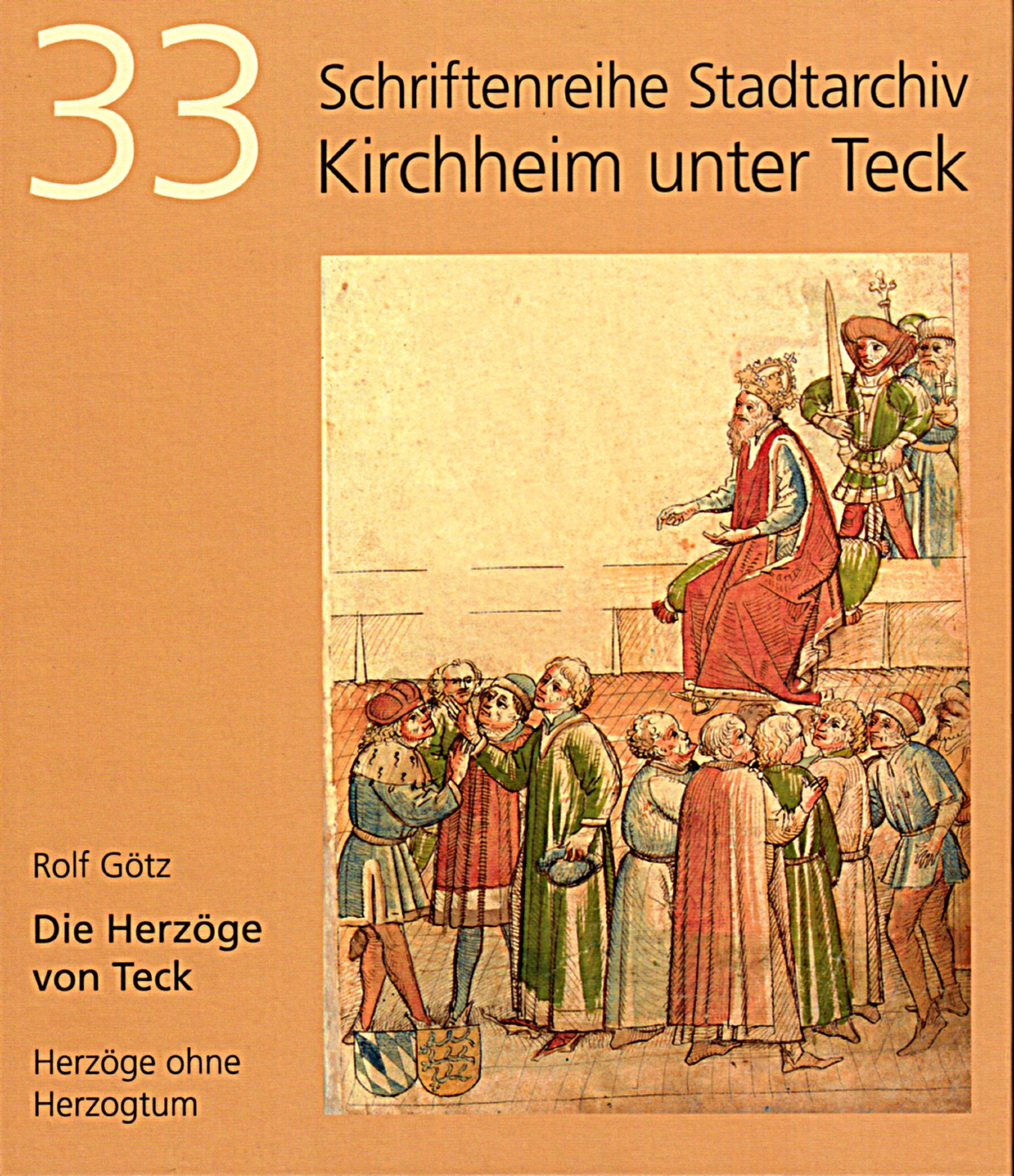 Die Herzöge von Teck. Herzöge ohne Herzogtum. Schriftenreihe Stadtarchiv Kirchheim unter Teck 33 Books