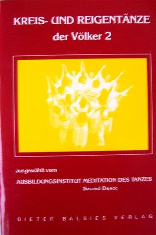 Kreis- und Reigentänze der Völker. Ausgewählt vom Ausbildungsinstitut Meditation des Tanzes - Sacred dances: Kreis- und Reigentänze der Völker. Ausgewählt vom Ausbildungsinstitut... Books