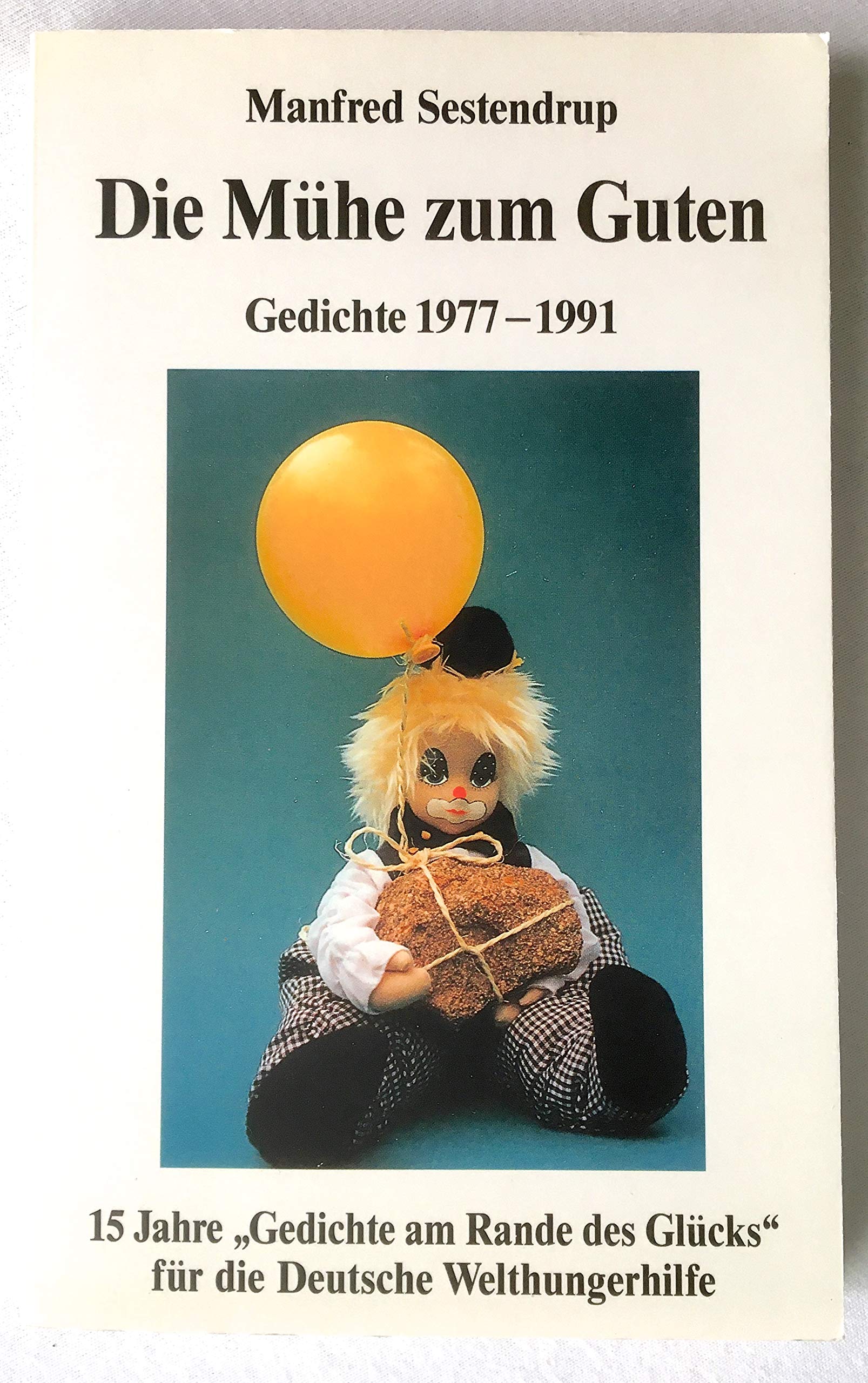 Die Mühe zum Guten. 15 Jahre Gedichte für die Deutsche Welthungerhilfe Books