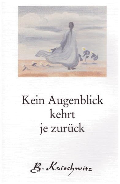 Kein Augenblick kehrt je zurück Books