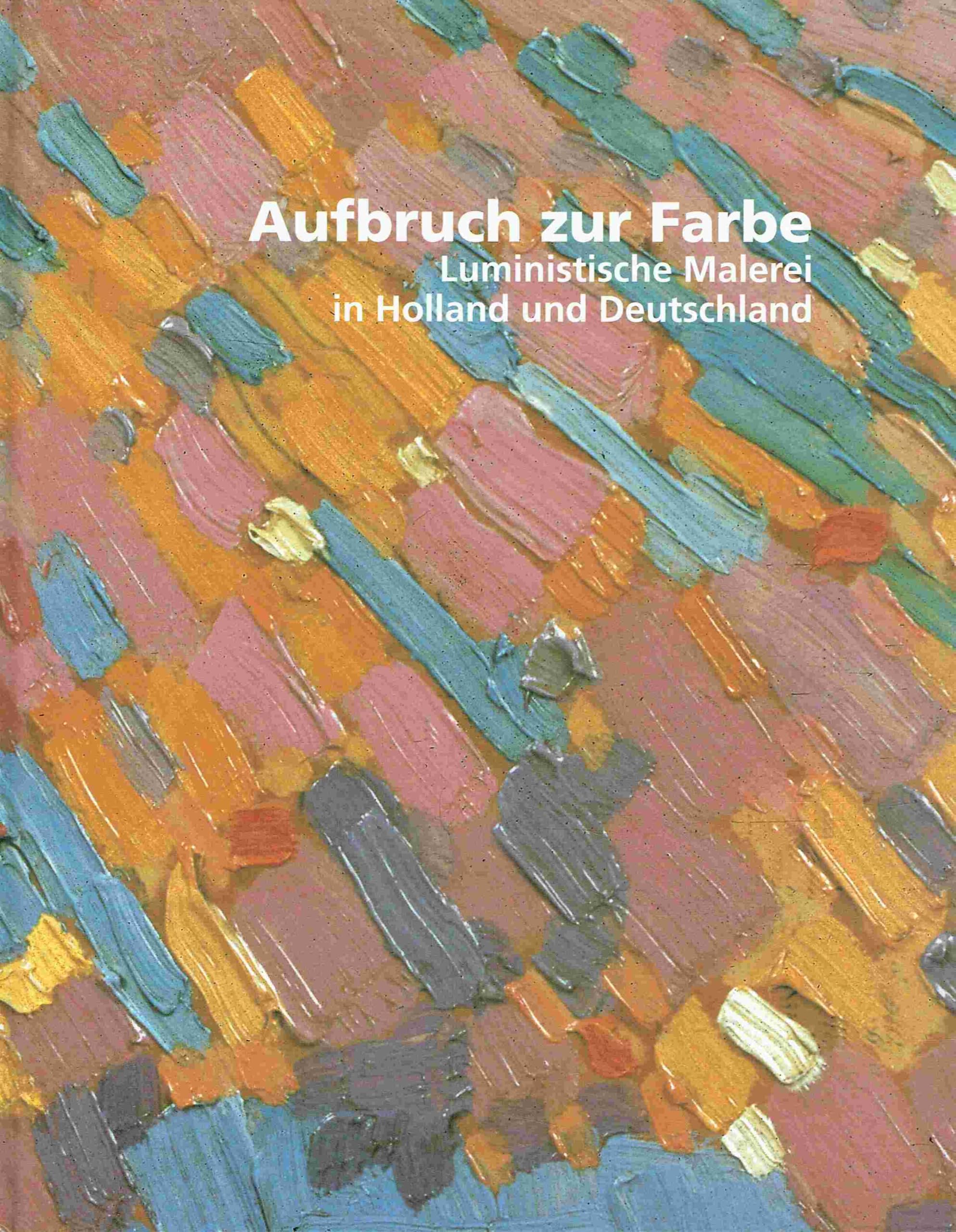 Aufbruch zur Farbe: Luministische Malerei in Holland und Deutschland Film, Art & Culture