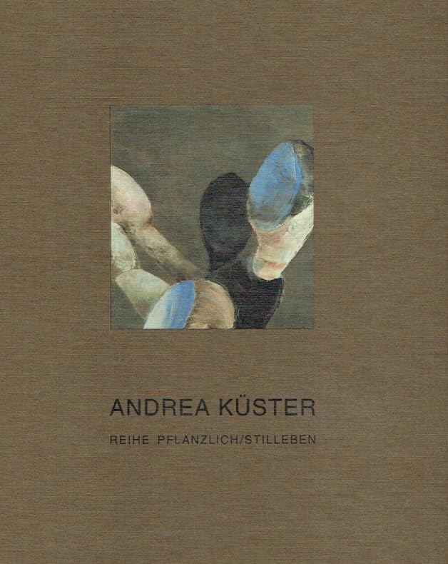 Andrea Küster: Reihe pflanzlich /Stilleben book