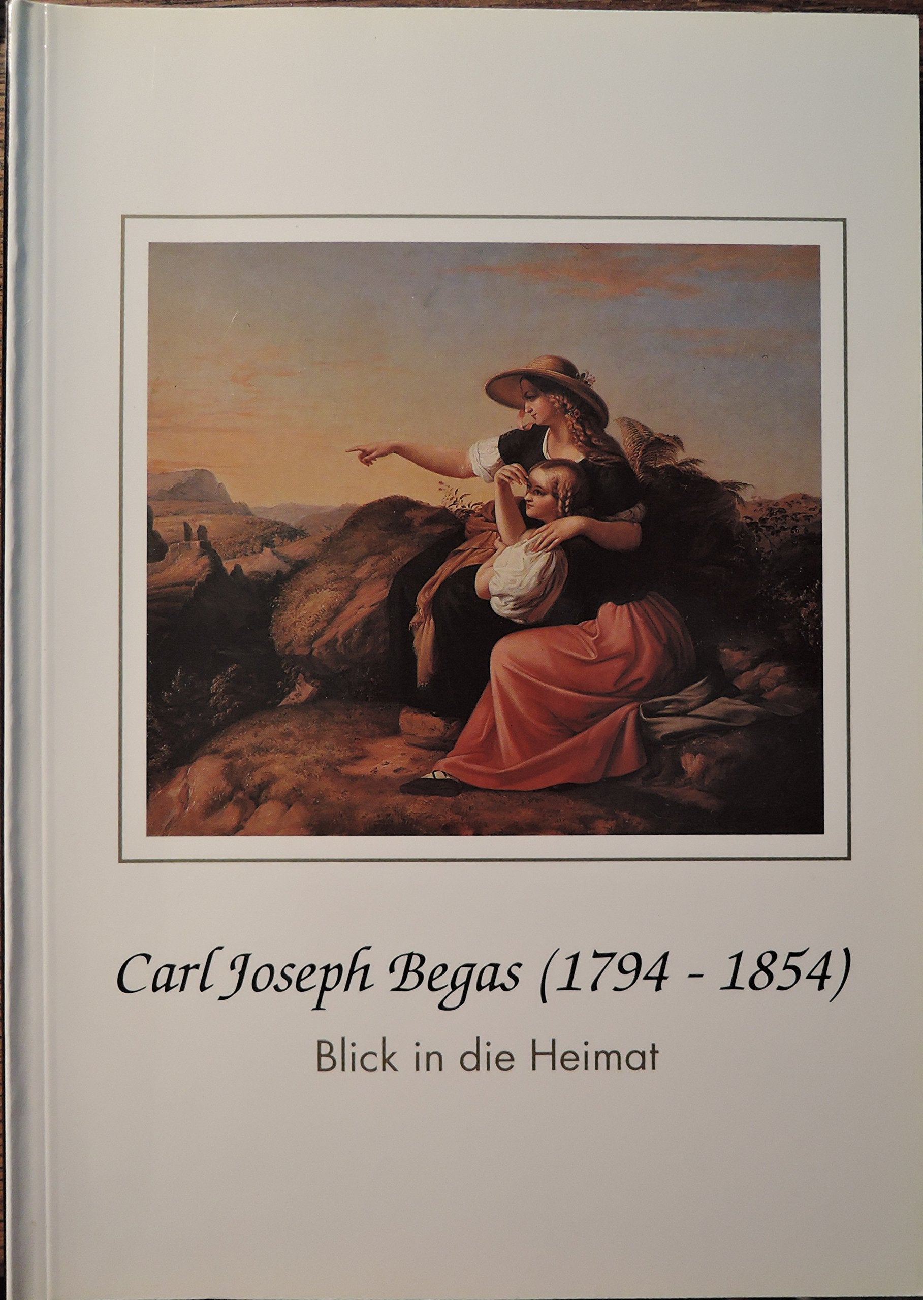 Carl Joseph Begas (1794-1854) - Blick in die Heimat (Museumsschriften des Kreises Heinsberg) Film, Art & Culture