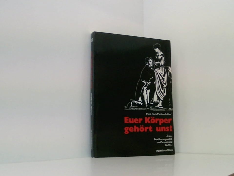 Euer Körper gehört uns. Ärzte, Bevölkerungspolitik und Sexualmoral bis 1933 Books