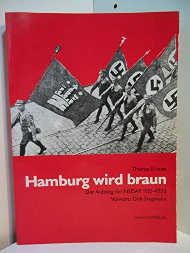 Hamburg wird braun. Die Hamburger NSDAP bis 1933. Der Aufstieg der NSDAP von 1921-1933 German history