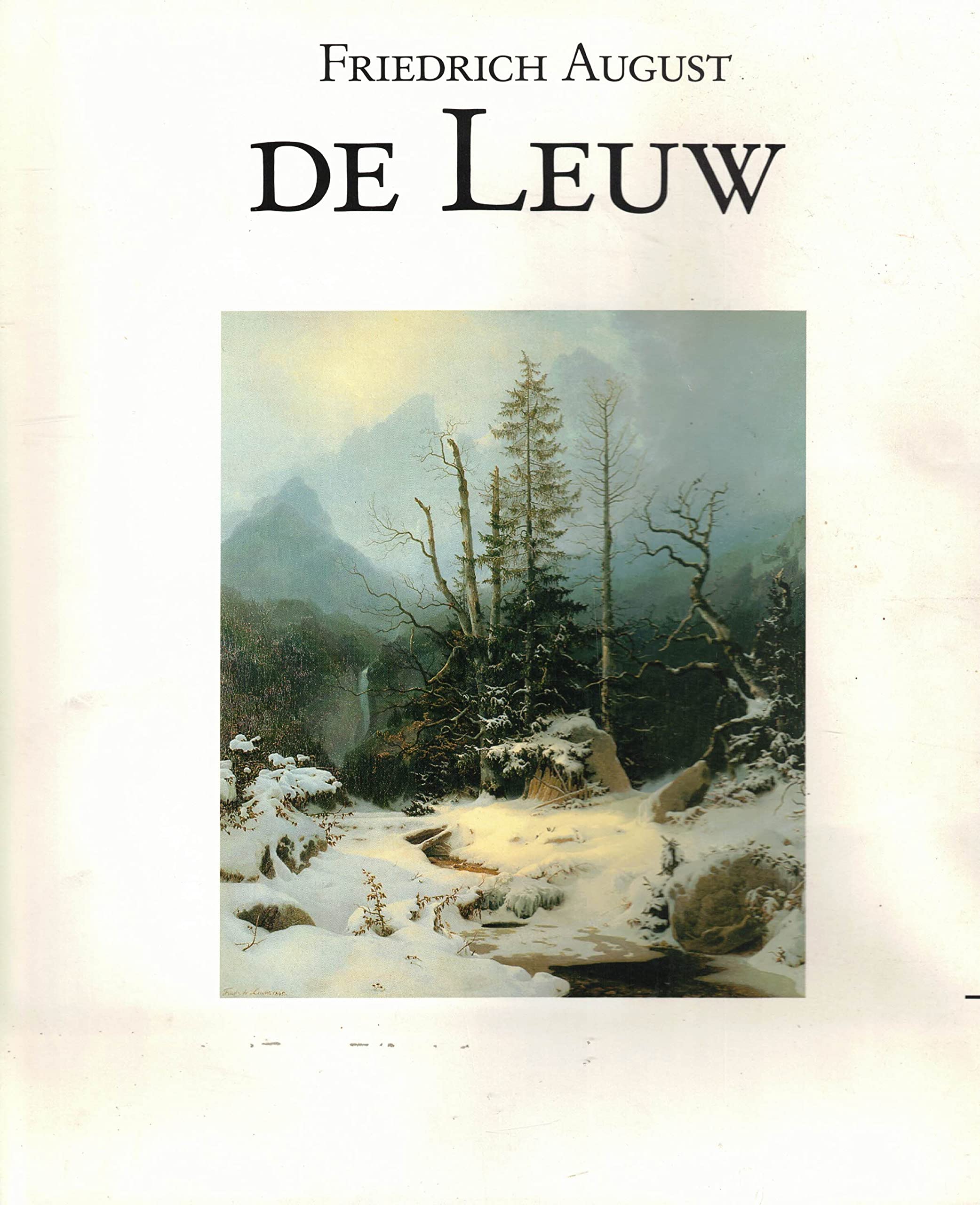 Der Landschaftsmaler Friedrich August de Leuw (1817-1888): Leben und Werk. Werkdokumentation Books
