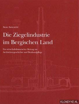 Die Ziegelindustrie im Bergischen Land. Ein wirtschaftshistorischer Beitrag zur Architekturgeschichte und Denkmalspflege (Livre en allemand) book