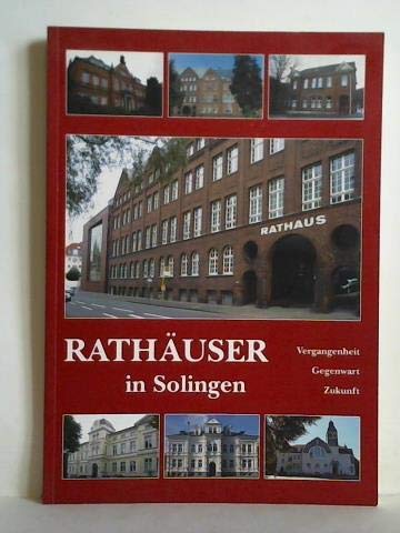 Rathäuser in Solingen. Vergangenheit - Gegenwart - Zukunft Politics & History