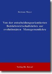 Von der entscheidungsorientierten Betriebswirtschaftslehre zur evolutionären Managementlehre, 2. Auflage. Law