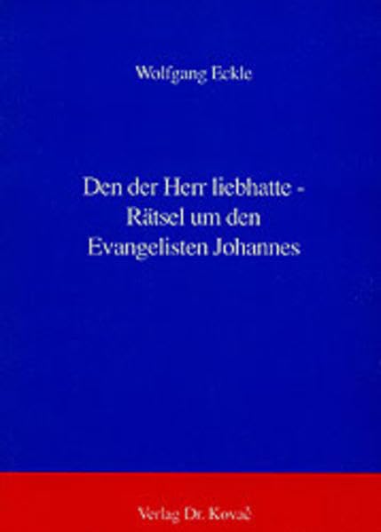 Den der Herr liebhatte . Rätsel um den Evangelisten Johannes Religion & Esotericism