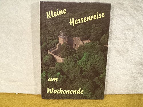 Die kleine Hessenfahrt am Wochenende. Ausflugsziele in Hessen Books