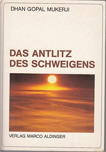 Das Antlitz des Schweigens: Leben und Wirken des indischen Meisters Ramakrishna - Mukerji, Dhan G book