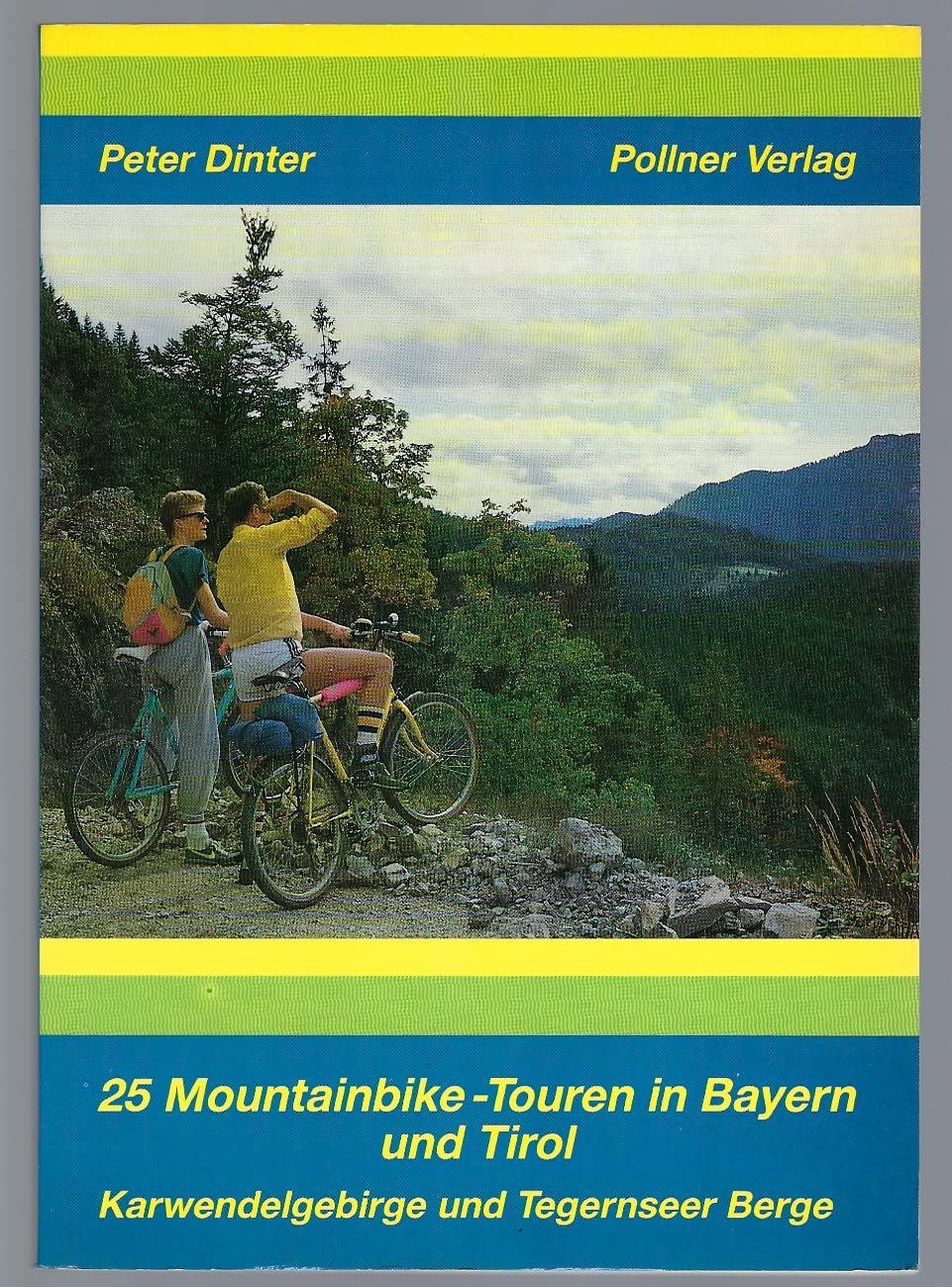 25 Mountainbike-Touren in Bayern und Tirol. Mountainbike-Rundtouren im Karwendelgebirge und Tegernseer Berge Travel Books